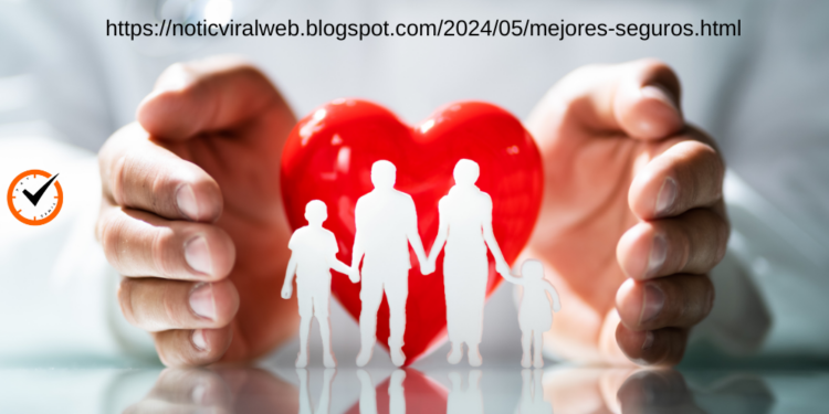 https://noticviralweb.blogspot.com/2024/05/mejores-seguros.html – Find the Best Insurance for You