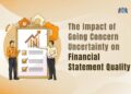 The Impact of Going Concern Uncertainty on Financial Statement Quality