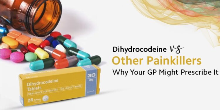 Dihydrocodeine vs. Other Painkillers: Why Your GP Might Prescribe It