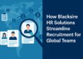 How Blacksire HR Solutions Streamlines Recruitment for Global Teams