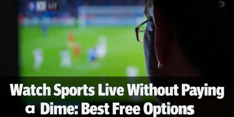 Watch Sports Live Without Paying a Dime: Best Free Options