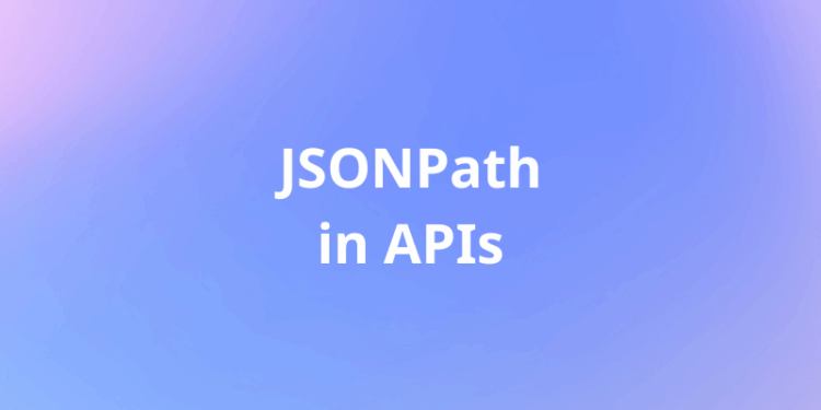 Using JSONPath Tester: Simplify API Testing with Precision